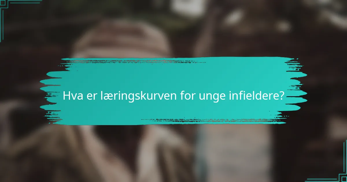 Hva er læringskurven for unge infieldere?