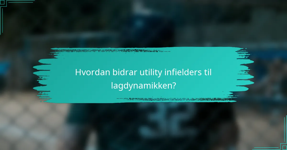 Hvordan bidrar utility infielders til lagdynamikken?