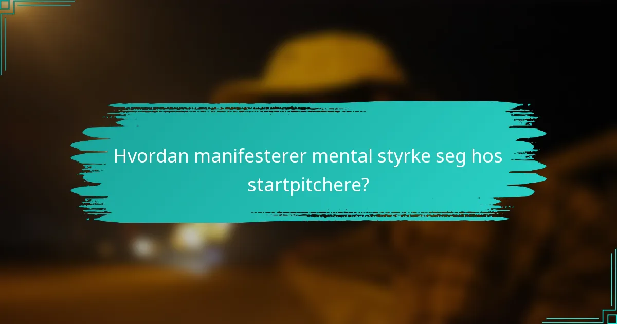 Hvordan manifesterer mental styrke seg hos startpitchere?