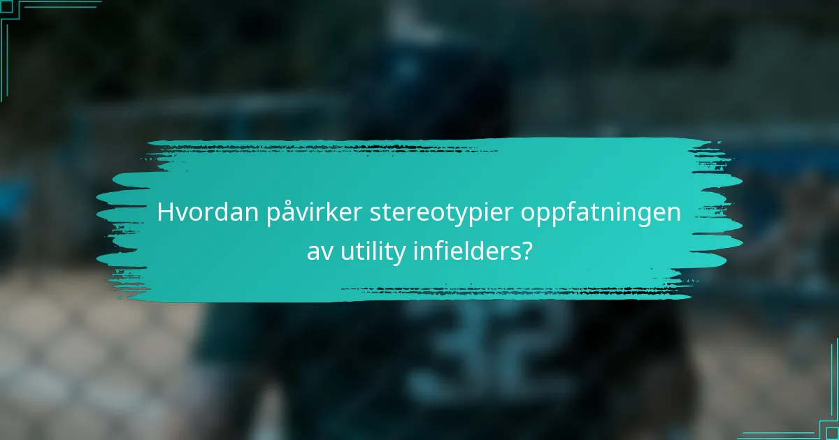 Hvordan påvirker stereotypier oppfatningen av utility infielders?